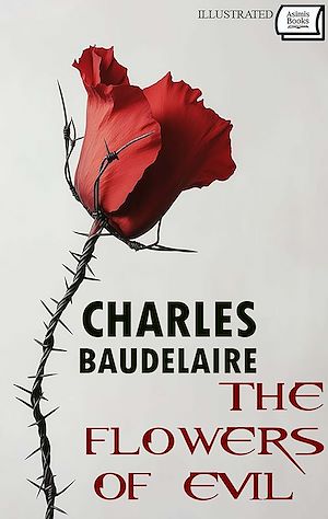 Téléchargez le livre :  The Flowers of Evil. Illustrated