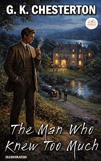 Download this ebook The Man Who Knew Too Much. Illustrated