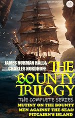 Télécharger le livre :  The Bounty Trilogy: The Complete Series: Mutiny on the Bounty, Men Against the Sea & Pitcairn's Island. Illustrated