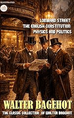 Télécharger le livre :  The Classic Collection of Walter Bagehot. Illustrated