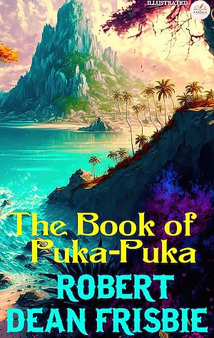 Téléchargez le livre :  The Book of Puka-Puka. Illustrated