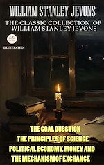 Télécharger le livre :  The Classic Collection of William Stanley Jevons. Illustrated