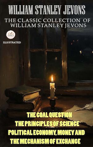 Téléchargez le livre :  The Classic Collection of William Stanley Jevons. Illustrated