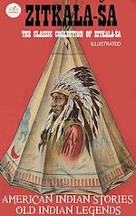 Télécharger le livre :  The Classic Collection of Zitkala-Ša. Illustrated