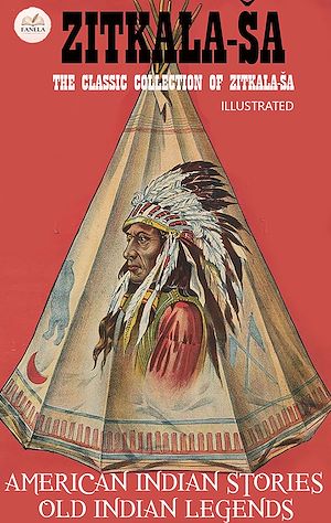 Téléchargez le livre :  The Classic Collection of Zitkala-Ša. Illustrated