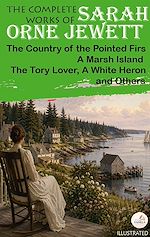 Download this eBook The Complete Works of Sarah Orne Jewett. Illustrated