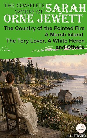 Download the eBook: The Complete Works of Sarah Orne Jewett. Illustrated