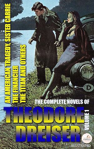 Download the eBook: The Complete Novels of Theodore Dreiser. Volume 1. Illustrated