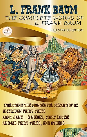 Download the eBook: The Complete Works of L. Frank Baum. Illustrated Edition
