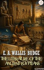 Télécharger le livre :  The Literature of the Ancient Egyptians. Illustrated
