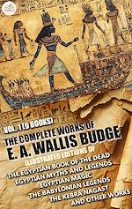 Télécharger le livre :  The Complete Works of E. A. Wallis Budge, Vol. 1 (9 Books). Illustrated