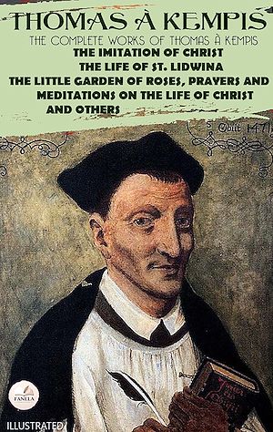 Download the eBook: The Complete Works of Thomas à Kempis. Illustrated