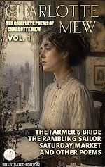 Download this eBook The Complete Poems of Charlotte Mew, Vol. 1: Illustrated Edition