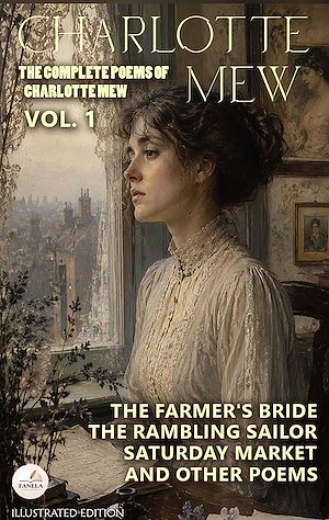 Download the eBook: The Complete Poems of Charlotte Mew, Vol. 1: Illustrated Edition