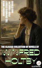 Download this eBook The Classic Collection of Novels by Winifred Holtby. Illustrated