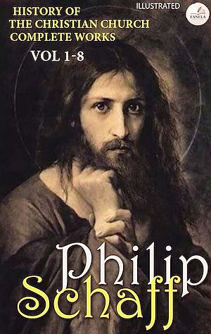 Download the eBook: History Of The Christian Church. Complete Works. Vol 1-8. Illustrated