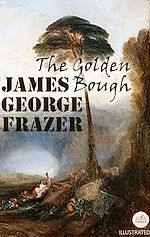 Download this eBook The Golden Bough. Illustrated