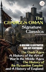 Download this eBook The Charles Oman Signature Classics: 4-Volume Illustrated