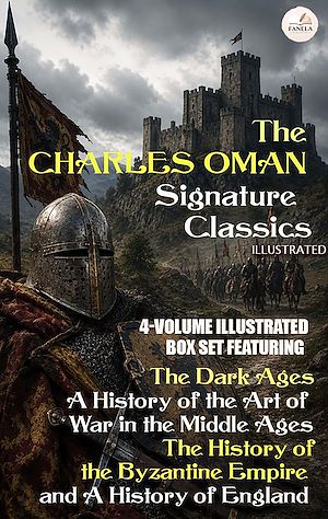Download the eBook: The Charles Oman Signature Classics: 4-Volume Illustrated