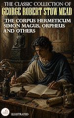 Download this eBook The Classic Collection of George Robert Stow Mead. Illustrated