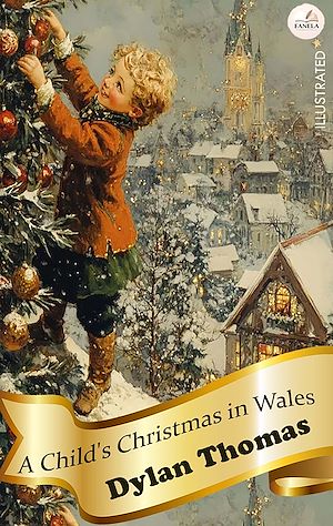 Download the eBook: A Child's Christmas in Wales. Illustrated