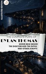 Download this eBook The Complete Plays of Dylan Thomas. Illustrated Edition