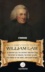 Download this eBook The Classic Collection of William Law (17 Books). Illustrated