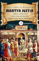 Download this eBook The Complete Works of Martyr Justin. Illustrated