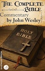 Download this eBook The Complete Bible Commentary by John Wesley. Illustrated Edition