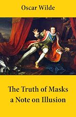 Download this eBook The Truth of Masks: a Note on Illusion (an essay of dramatic theory)