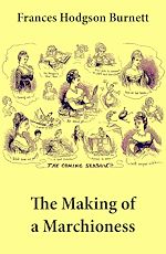 Download this eBook The Making of a Marchioness (Emily Fox-Seton, Complete)