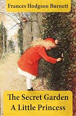Download this eBook The Secret Garden + A Little Princess (2 Unabridged Classics in 1 eBook)
