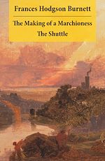Download this eBook The Making of a Marchioness + The Shuttle (2 Unabridged Classic Romances)