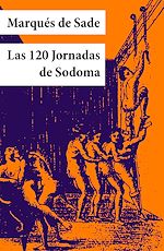 Download this eBook Las 120 Jornadas de Sodoma (texto completo, con índice activo)