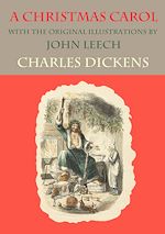 Télécharger le livre :  A Christmas Carol - with the original illustrations by John Leech