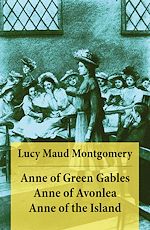 Download this eBook Anne of Green Gables + Anne of Avonlea + Anne of the Island