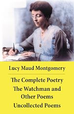 Download this eBook The Complete Poetry: The Watchman and Other Poems + Uncollected Poems