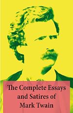 Download this eBook The Complete Essays and Satires of Mark Twain