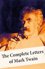 Download this eBook The Complete Letters of Mark Twain