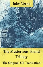 Download this eBook The Mysterious Island Trilogy - The Original UK Translation