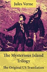 Download this eBook The Mysterious Island Trilogy - The Original US Translation