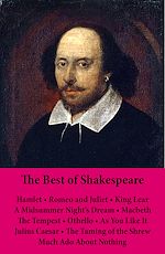 Download this eBook The Best of Shakespeare: Hamlet - Romeo and Juliet - King Lear - A Midsummer Night's Dream - Macbeth - The Tempest - Othello - As You Like It - Julius Caesar - The Taming of the Shrew - Much Ado...