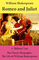 Download this eBook Romeo and Juliet (The Unabridged Play) + The Classic Biography: The Life of William Shakespeare