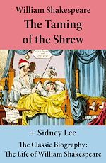 Download this eBook The Taming of the Shrew (The Unabridged Play) + The Classic Biography: The Life of William Shakespeare