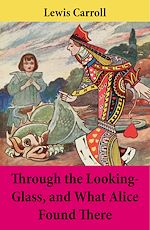 Download this eBook Through the Looking-Glass, and What Alice Found There