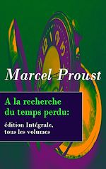 Download this eBook A la recherche du temps perdu: édition Intégrale, tous les volumes