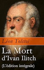Download this eBook La Mort d'Ivan Ilitch (L'édition intégrale)
