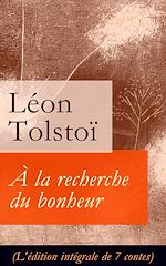 Download this eBook À la recherche du bonheur (L'édition intégrale de 7 contes)