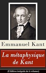 Download this eBook La métaphysique de Kant (L'édition intégrale de 6 volumes)