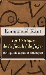 Télécharger le livre :  La Critique de la faculté de juger (Critique du jugement esthétique)
